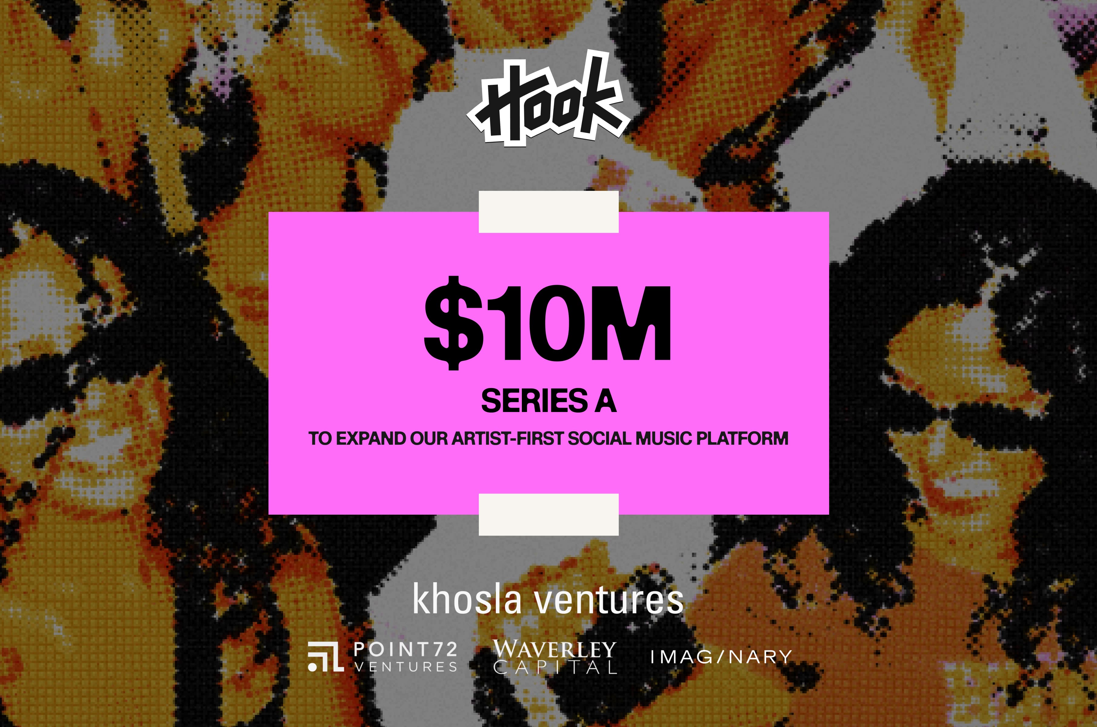 Hook Raises $10M Series A Funding Led by Khosla Ventures to Expand the Social Music Platform for Fan Creation